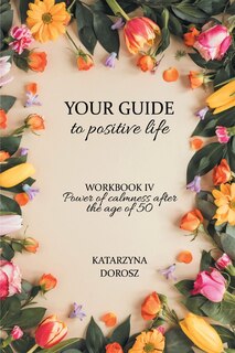 Front cover_Your Guide to positive life - Power of calmness after the age of 50 (Workbook)
