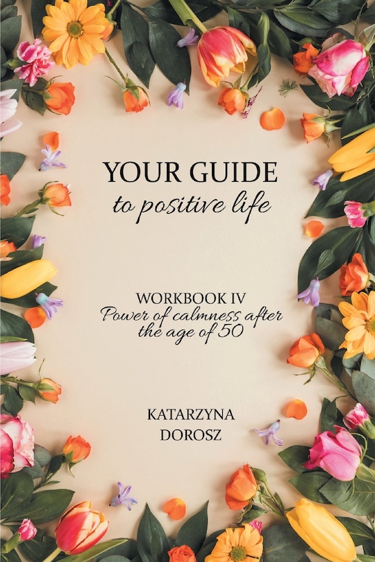 Front cover_Your Guide to positive life - Power of calmness after the age of 50 (Workbook)