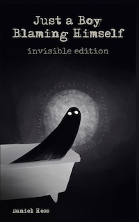 Front cover_Just a Boy Blaming Himself - Invisible Edition