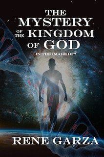 The Mystery of the Kingdom of God: In The Image Of?