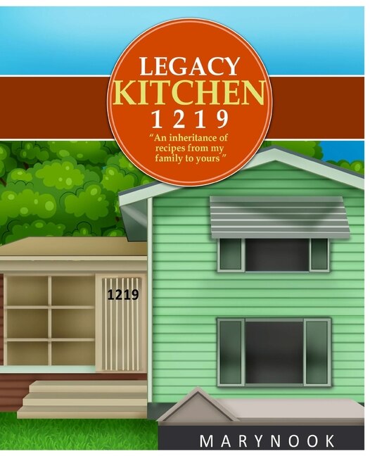 Front cover_Legacy Kitchen 1219 An inheritance of recipes from my family to yours