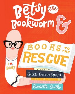 Front cover_Betsy the Bookworm and Books to the Rescue