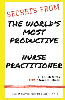 Front cover_Secrets From The World's Most Productive Nurse Practitioner