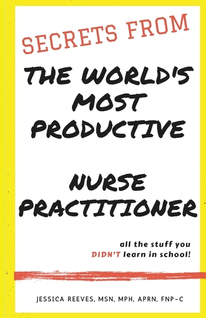 Front cover_Secrets From The World's Most Productive Nurse Practitioner