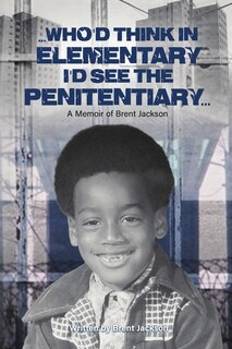 Front cover_Who'd Think in Elementary, I'd See the Penitentary