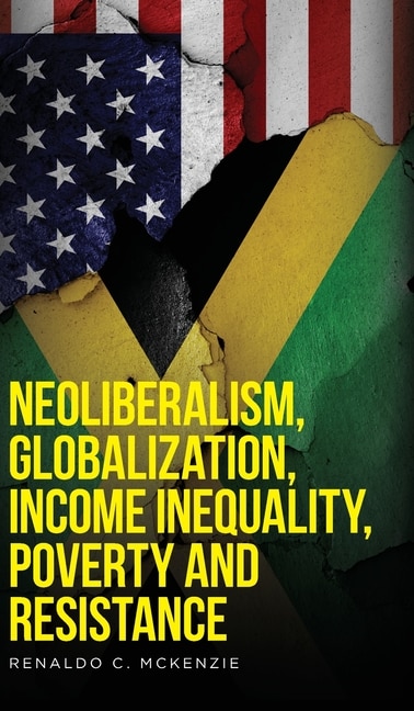 Front cover_Neoliberalism, Globalization, Income Inequality, Poverty And Resistance
