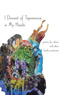 Front cover_I Dreamt of Tapeworms in My Hands