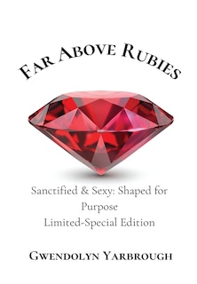 Far Above Rubies: Sanctified and Sexy Shaped for Purpose