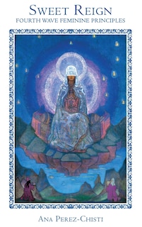 Front cover_Sweet Reign-Fourth Wave Feminine Principles