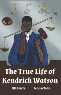 Couverture_I.C.E. Eye See Everything The True Life of Kendrick Watson