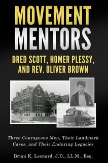 Front cover_Movement Mentors, Dred Scott, Homer Plessy and Rev. Oliver Brown