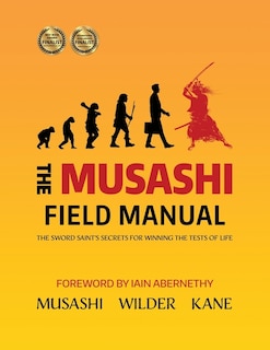 The Musashi Field Manual: The Sword Saint's Secrets for Winning the Tests of Life