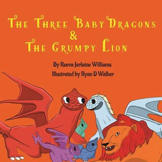 Front cover_The Three Baby Dragons & Grumpy Lion