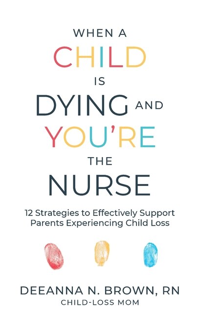 Front cover_When a Child Is Dying and You're the Nurse