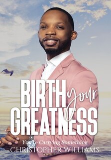 Birth Your Greatness