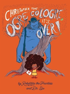 Front cover_Christopher The Ogre Cologre, It's Over!