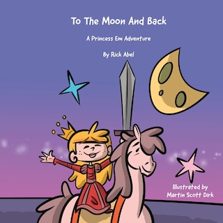 Front cover_TO THE MOON AND BACK - A Princess Em Adventure