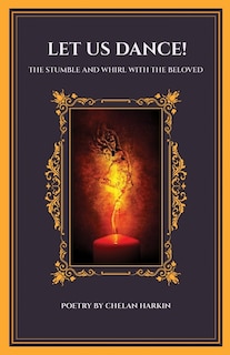 Couverture_Let Us Dance! The Stumble And Whirl With The Beloved
