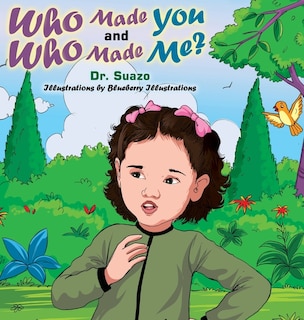 Front cover_Who Made You And Who Made Me?
