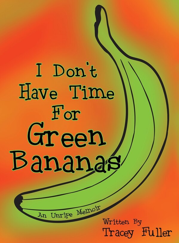 Front cover_I Don't Have Time for Green Bananas