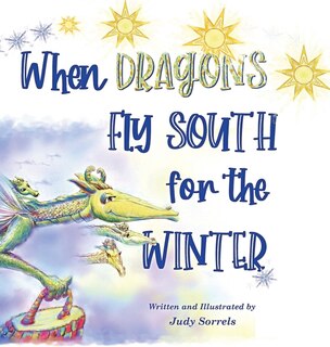 Front cover_When Dragons Fly South For The Winter