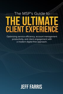 Front cover_The MSP's Guide to the Ultimate Client Experience