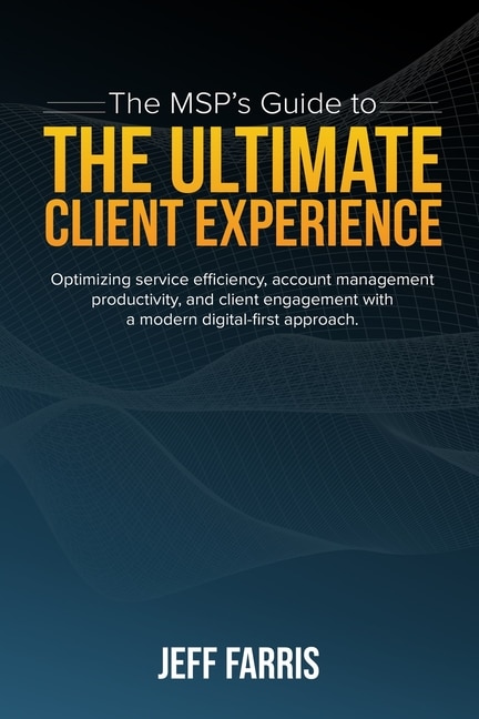 Front cover_The MSP's Guide to the Ultimate Client Experience