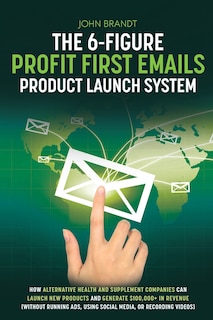 Front cover_The 6-Figure Profit First Emails Product Launch System