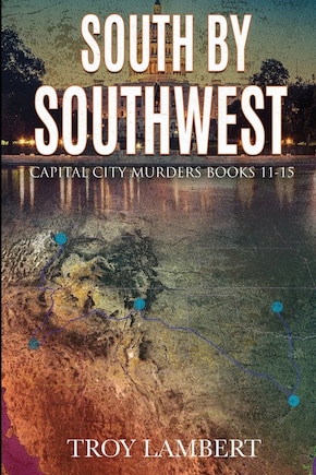 South By Southwest: The Capital City Murders Book #11-15