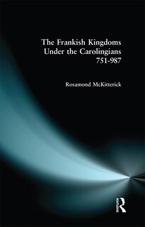Couverture_The Frankish Kingdoms Under The Carolingians 751-987