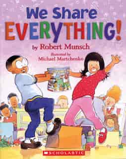 We Share Everything! by Robert Munsch