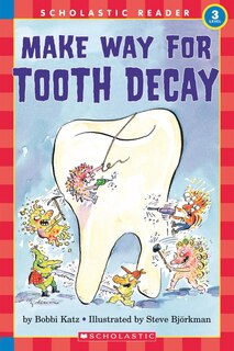 Front cover_Make Way For Tooth Decay (Scholastic Reader, Level 3)