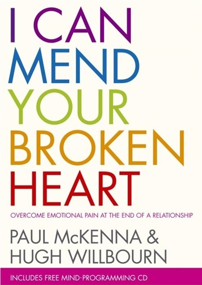 Front cover_I Can Mend Your Broken Heart. Paul McKenna and Hugh Willbourn