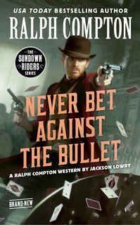 Front cover_Ralph Compton Never Bet Against The Bullet