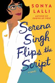 Serena Singh Flips The Script by Sonya Lalli
