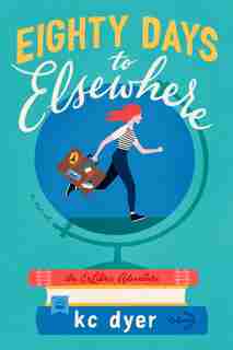 Eighty Days To Elsewhere by kc dyer