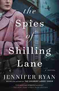 The Spies Of Shilling Lane: A Novel by Jennifer Ryan