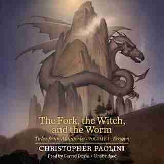 The Fork, The Witch, And The Worm: Tales From Alagaësia (volume 1: Eragon) by Christopher Paolini