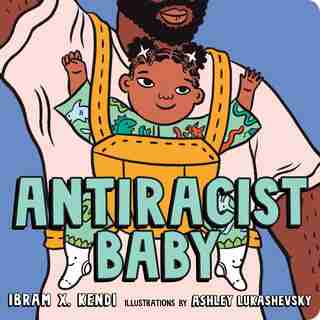 Antiracist Baby Board Book by Ibram X. Kendi