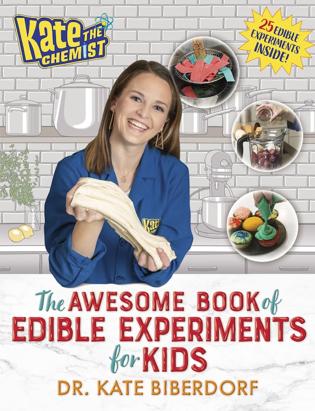 Front cover_Kate The Chemist: The Awesome Book Of Edible Experiments For Kids