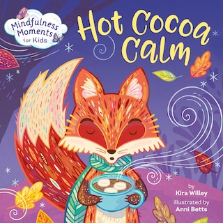 Front cover_Mindfulness Moments For Kids: Hot Cocoa Calm