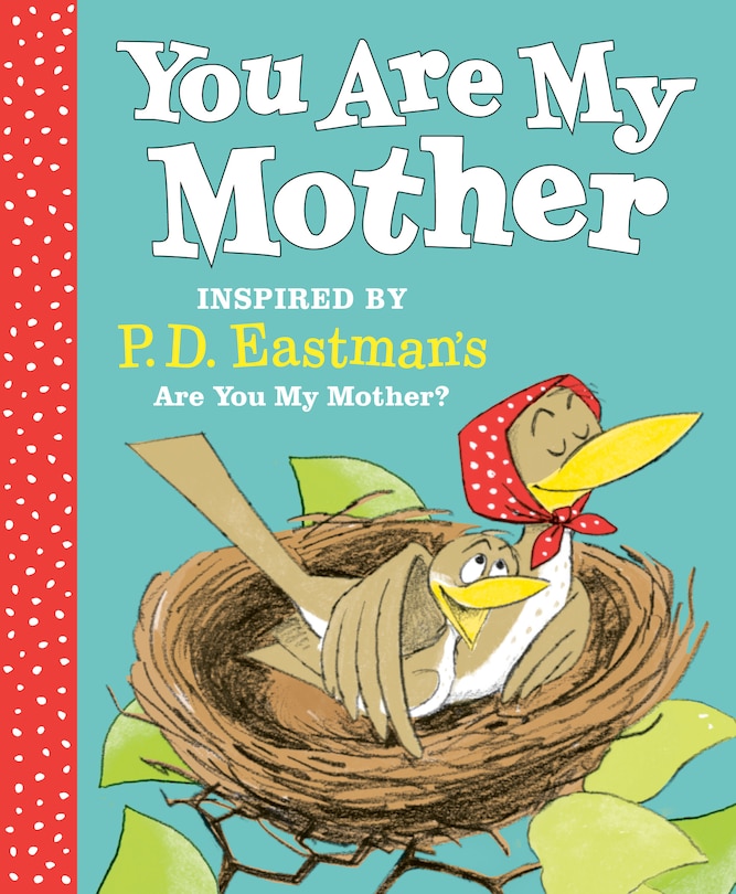 Front cover_You Are My Mother: Inspired By P.d. Eastman's Are You My Mother?