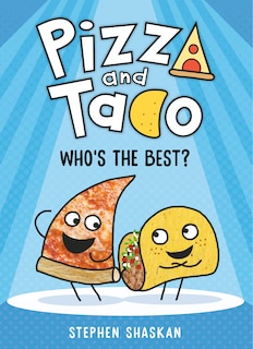 Pizza and Taco: Who's the Best?: (A Graphic Novel)