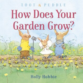 Front cover_Toot & Puddle: How Does Your Garden Grow?