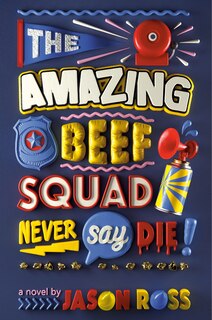 Front cover_The Amazing Beef Squad: Never Say Die!