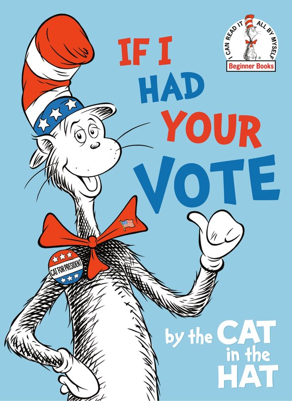 Front cover_If I Had Your Vote--by The Cat In The Hat