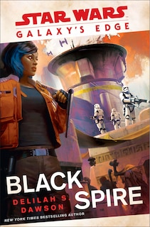 Front cover_Galaxy's Edge: Black Spire (star Wars)