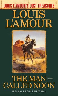 Front cover_The Man Called Noon (louis L'amour's Lost Treasures)