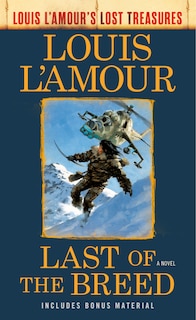 Last Of The Breed (louis L'amour's Lost Treasures): A Novel