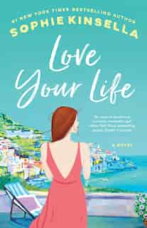 Love Your Life: A Novel by Sophie Kinsella